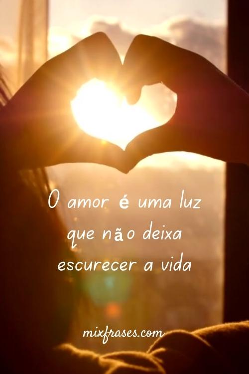 O amor é uma luz que não deixa escurecer a vida