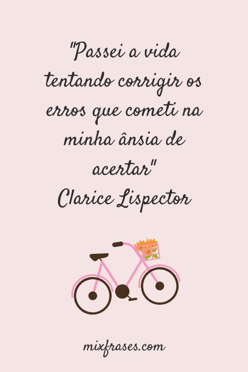 É preciso que não esqueça, pensei, que fui feliz, que estou sendo feliz  mais do que se pode ser. Mas esqueci, sempre esqueci.” Perto do…